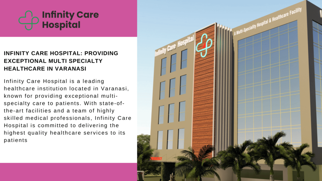 Infinity Care Hospital: Providing Exceptional Multi Specialty Healthcare in Varanasi