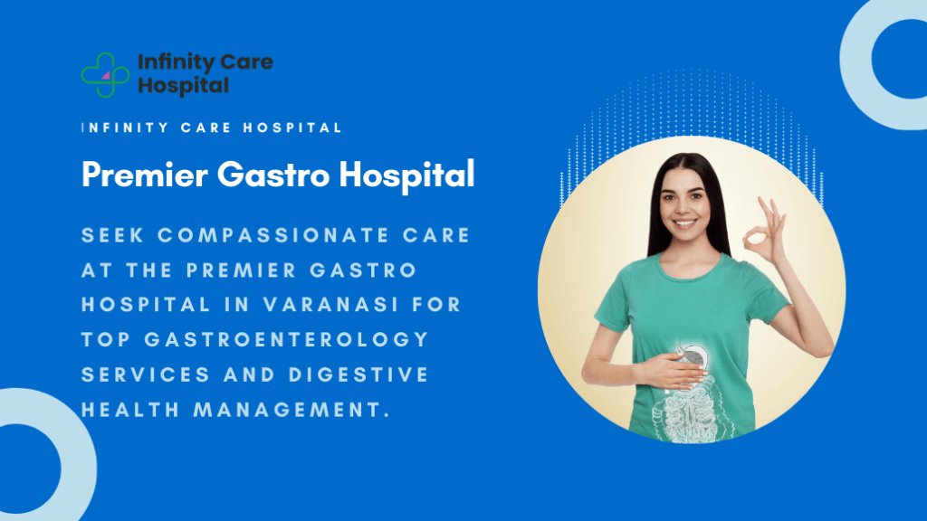 Premier Gastro Hospital in Varanasi | Infinity Care Hospital