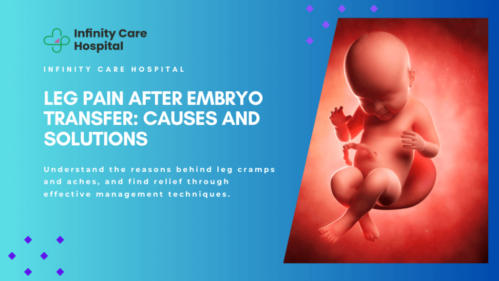 Leg Pain After Embryo Transfer: Causes and Solutions