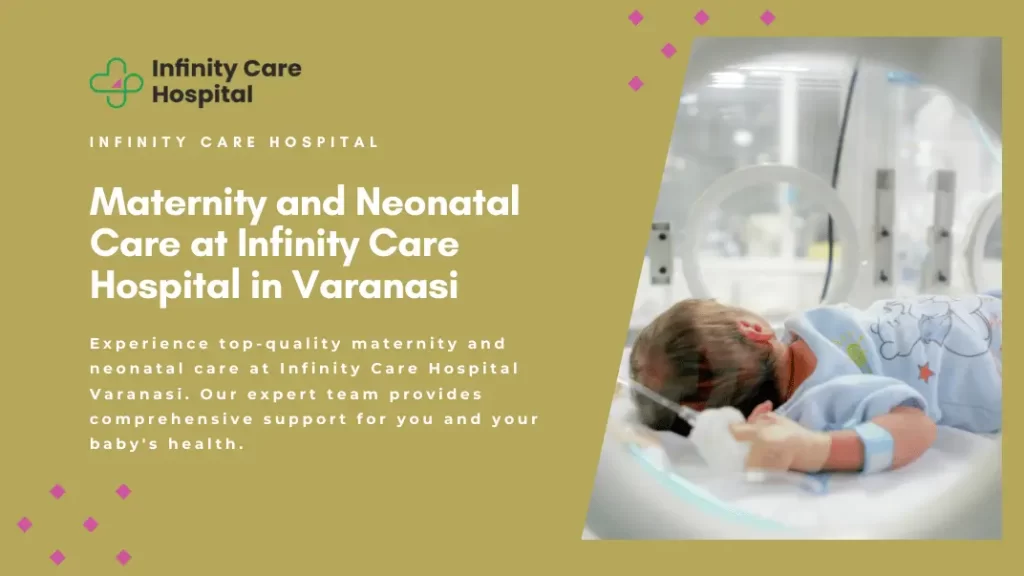 Maternity and Neonatal Care at Infinity Care Hospital in Varanasi